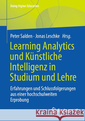 Learning Analytics Und K?nstliche Intelligenz in Studium Und Lehre: Erfahrungen Und Schlussfolgerungen Aus Einer Hochschulweiten Erprobung Peter Salden Jonas Leschke 9783658429928 Springer vs - książka