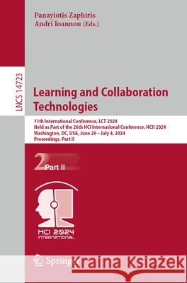 Learning and Collaboration Technologies: 11th International Conference, Lct 2024, Held as Part of the 26th Hci International Conference, Hcii 2024, Wa Panayiotis Zaphiris Andri Ioannou 9783031616846 Springer - książka