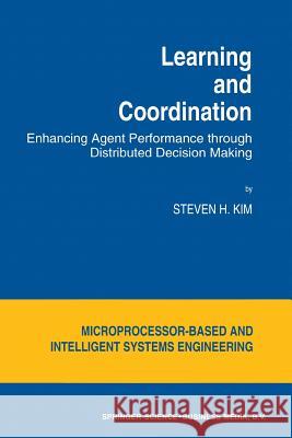 Learning and Coordination: Enhancing Agent Performance Through Distributed Decision Making Kim, S. H. 9789401044424 Springer - książka