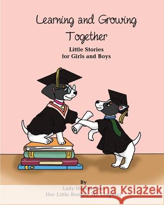 Learning and Growing Together Little Stories for Girls and Boys By Lady Hershey for Her Little Brother Mr. Linguini Olivia Civichino Sari Richter 9781998200153 Little Stories for Girls and Boys - książka