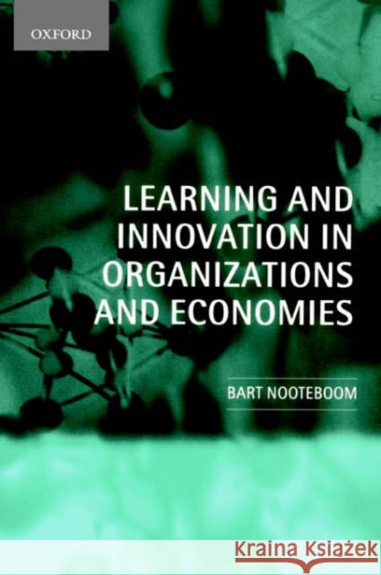 Learning and Innovation in Organizations and Economies Bart Nooteboom 9780199241002 Oxford University Press - książka