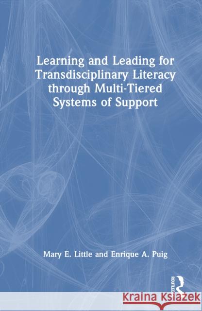 Learning and Leading for Transdisciplinary Literacy through Multi-Tiered Systems of Support Enrique A. (University of Central Florida, USA) Puig 9781032707969 Taylor & Francis Ltd - książka