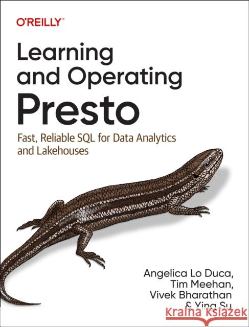 Learning and Operating Presto: Fast, Reliable SQL for Data Analytics and Lakehouses  9781098141851  - książka