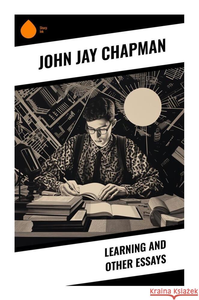 Learning and Other Essays Chapman, John Jay 9788028330804 Sharp Ink - książka