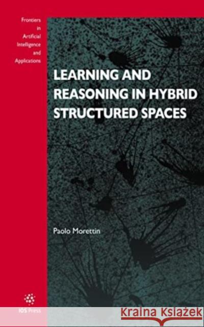 Learning and Reasoning in Hybrid Structured Spaces Paolo Morettin 9781643682662 SAGE Publications (RJ) - książka