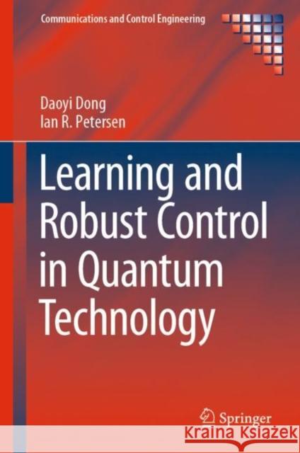 Learning and Robust Control in Quantum Technology Daoyi Dong Ian R. Petersen 9783031202445 Springer - książka