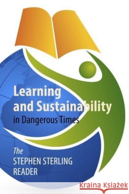 Learning and Sustainability in Dangerous Times Stephen Sterling 9781788216906 Agenda Publishing - książka