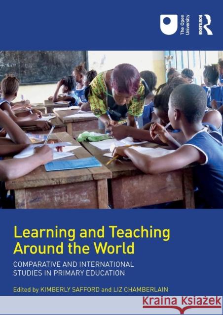 Learning and Teaching Around the World: Comparative and International Studies in Primary Education Kimberly Safford Liz Chamberlain 9781138485211 Routledge - książka