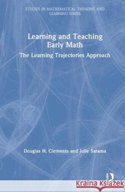 Learning and Teaching Early Math: The Learning Trajectories Approach Clements, Douglas H. 9780367538552 Routledge - książka