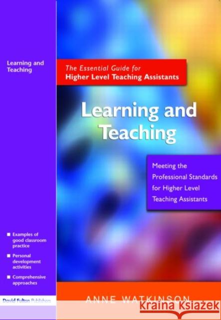 Learning and Teaching: The Essential Guide for Higher Level Teaching Assistants Watkinson, Anne 9781843122517 Taylor & Francis Ltd - książka