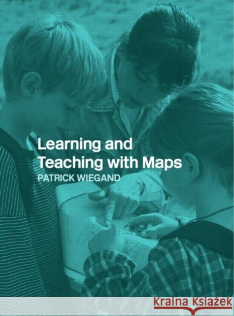 Learning and Teaching with Maps Patrick Wiegand 9780415312103 Routledge - książka