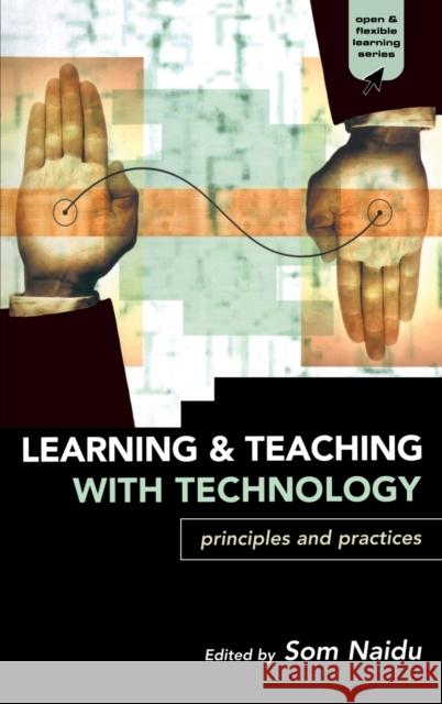 Learning and Teaching with Technology: Principles and Practices Naidu, Som 9780749437763 Taylor & Francis - książka