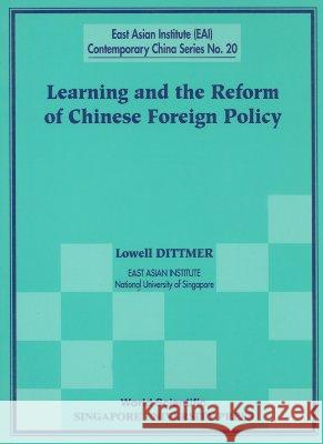 Learning and the Reform of Chinese Foreign Policy Lowell Dittmer 9789810241674 World Scientific Publishing Company - książka