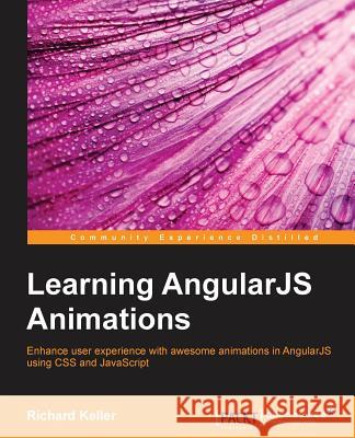 Learning AngularJS Animations Richard Keller 9781783984428 Packt Publishing - książka