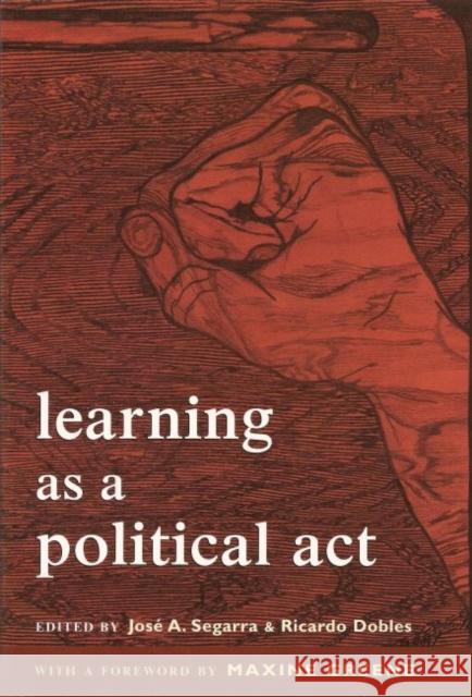Learning as a Political ACT: Struggles for Learning and Learning from Struggles Segarra, José A. 9780916690359 Harvard Education PR - książka