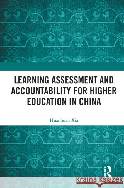 Learning Assessment and Accountability for Higher Education in China Huanhuan Xia 9781032671918 Routledge - książka
