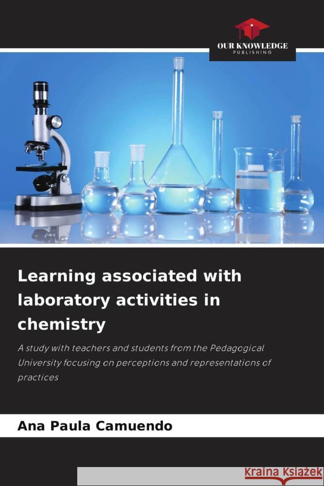 Learning associated with laboratory activities in chemistry Camuendo, Ana Paula 9786206519157 Our Knowledge Publishing - książka