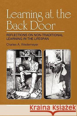 Learning at the Back Door Reflections on Non-Traditional Learning in the Lifespan Wedemeyer, Charles A. 9781607523727 Information Age Publishing - książka