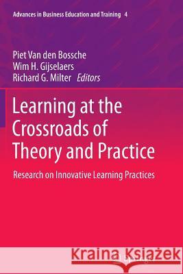 Learning at the Crossroads of Theory and Practice: Research on Innovative Learning Practices Van Den Bossche, Piet 9789401784764 Springer - książka