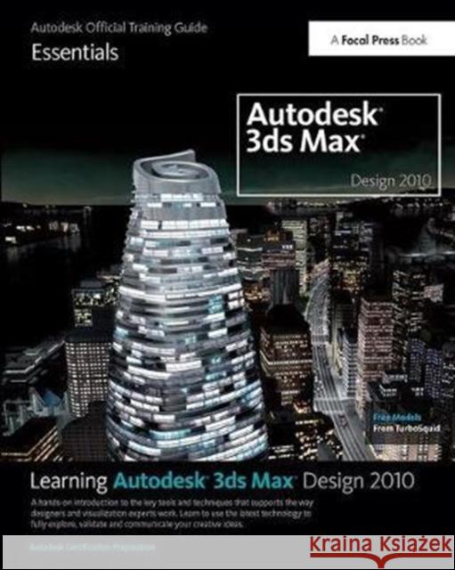 Learning Autodesk 3ds Max Design 2010: Essentials: The Official Autodesk 3ds Max Training Guide Autodesk 9781138400771 Focal Press - książka