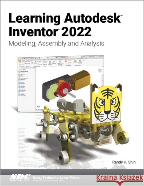 Learning Autodesk Inventor 2022: Modeling, Assembly and Analysis Randy H. Shih 9781630574413 SDC Publications (Schroff Development Corpora - książka