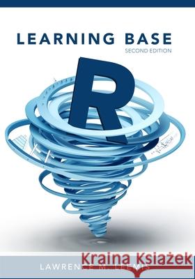 Learning Base R, Second Edition Lawrence M. Leemis 9780982917459 Ascended Ideas - książka