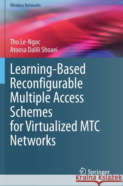 Learning-Based Reconfigurable Multiple Access Schemes for Virtualized Mtc Networks Le-Ngoc, Tho 9783030603847 Springer International Publishing - książka