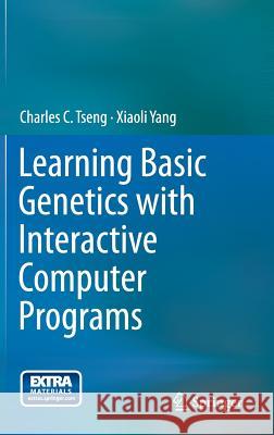 Learning Basic Genetics with Interactive Computer Programs Charles C Tseng 9781461460824 Springer, Berlin - książka