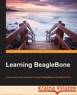 Learning BeagleBone Yau, Hunyue 9781783982905 Packt Publishing - książka