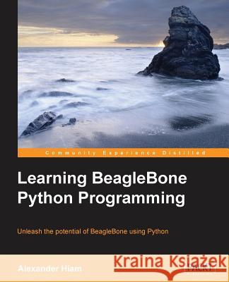 Learning BeagleBone Python Programming Hiam, Alexander 9781784399702 Packt Publishing - książka