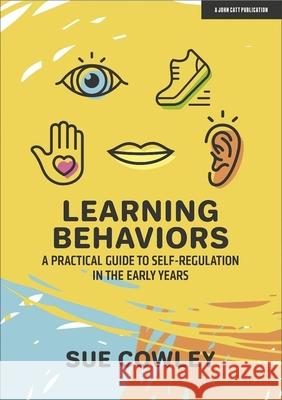 Learning Behaviours: A Practical Guide to Self-Regulation in the Early Years Sue Cowley 9781913622398 Hodder Education - książka