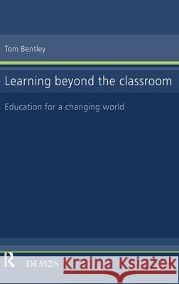 Learning Beyond the Classroom Tom Bentley 9781138147423 Routledge - książka