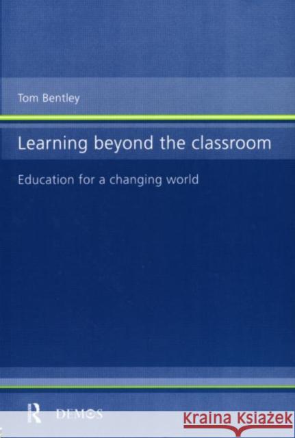 Learning Beyond the Classroom: Education for a Changing World Bentley, Tom 9780415182591 Routledge - książka
