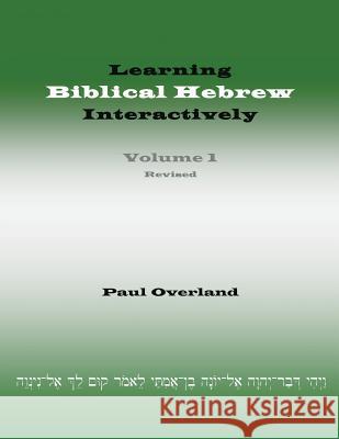 Learning Biblical Hebrew Interactively, I (Student Edition, Revised) Paul Overland 9781910928134 Sheffield Phoenix Press - książka