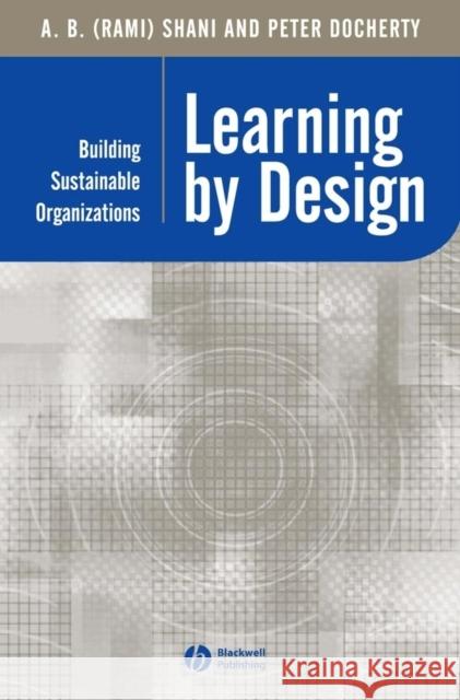 Learning by Design: Building Sustainable Organizations Shani 9780631232773 Blackwell Publishers - książka