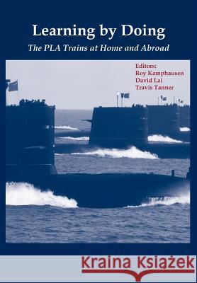 Learning By Doing: The PLA Trains at Home and Abroad Kamphausen, Roy 9781782662747 Military Bookshop - książka