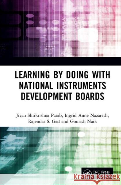 Learning by Doing with National Instruments Development Boards Jivan Shrikrishna Parab Ingrid Anne Nazareth Rajendar S. Gad 9781138338333 CRC Press - książka