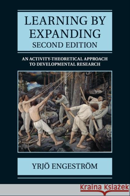 Learning by Expanding: An Activity-Theoretical Approach to Developmental Research Yrjo Engestrom 9781107640108 Cambridge University Press - książka