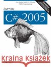 Learning C# 2005: Get Started with C# 2.0 and .Net Programming Liberty, Jesse 9780596102098 O'Reilly Media