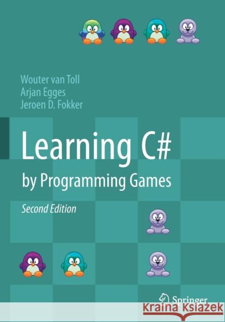 Learning C# by Programming Games Wouter Va Arjan Egges Jeroen D. Fokker 9783662592540 Springer - książka