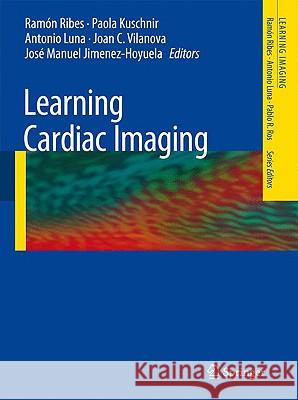 Learning Cardiac Imaging Rama3n Ribes Sergio Meja- Antonio Luna 9783540790822 Springer - książka