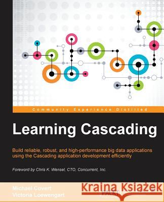 Learning Cascading H. Michael Covert Victoria Loewengart 9781785288913 Packt Publishing - książka