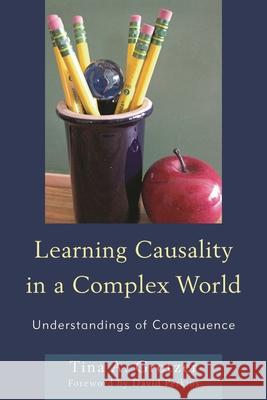 Learning Causality in a Complex World: Understandings of Consequence Grotzer, Tina A. 9781610488631 R&l Education - książka