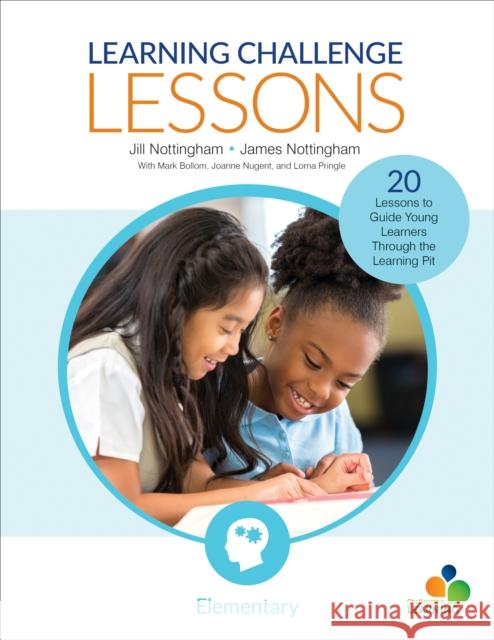 Learning Challenge Lessons, Elementary: 20 Lessons to Guide Young Learners Through the Learning Pit James A. Nottingham Jill Nottingham 9781544330471 Corwin Publishers - książka