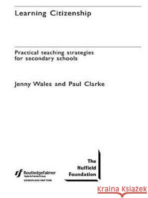 Learning Citizenship: Practical Teaching Strategies for Secondary Schools Clarke, Paul 9780415335348 Routledge Chapman & Hall - książka