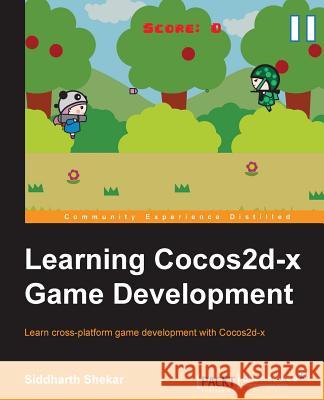 Learning Cocos2d-X Game Development Siddarth Shekar   9781783988266 Packt Publishing - książka