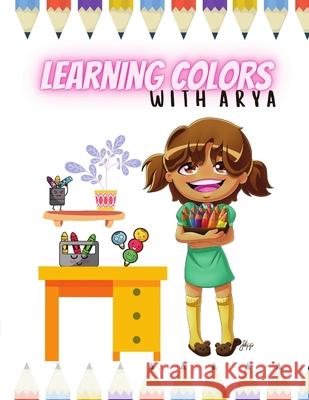 Learning Colors With Arya: The Arya Series Narine, Rajesh 9781716391071 Lulu.com - książka