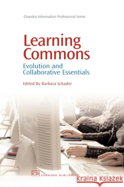 Learning Commons : Evolution and Collaborative Essentials Barbara Schader 9781843343127 Chandos Publishing (Oxford) - książka