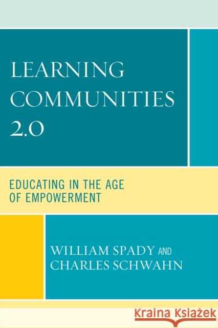 Learning Communities 2.0: Educating in the Age of Empowerment Spady, William G. 9781607096078 Rowman & Littlefield Education - książka