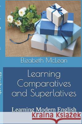 Learning Comparatives and Superlatives: Learning Modern English Elizabeth McLean 9781796789294 Independently Published - książka